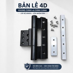 BẢN LỀ 4D CỬA NHÔM XINGFA – BẢN LỀ KHUNG CÁNH, CÁNH CÁNH